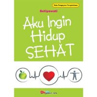 Aku Ingin Hiddup SEHAT