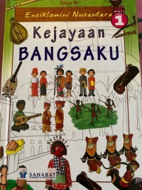 Ensiklomini Nusantara : Kejayaan BANGSAKU