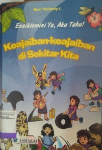 Ensiklomini Ya, Aku Tahu! : Keajaiban-keajaibnan di Sekitar Kita