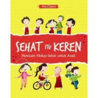 SEHAT ITU KEREN : Panduan Hidup Sehat untuk Anak
